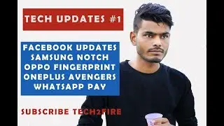 Tech Updates #1 - Facebook Face Recognition, Samsung Notch, Nokia X, OnePlus Avengers, Oppo Updates