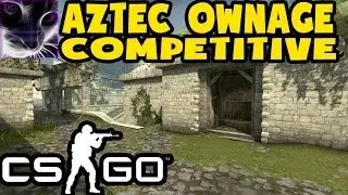 CS:GO - AZTEC COMPETITIVE - Highlights & X-Ray
