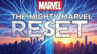 The Mighty MARVEL RESET is Upon Us!  Kevin Feige Talks MCU Reboot   MCU News