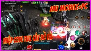 Mu Online Đa Nền Tảng PC V&agrave; Mobile Hỗ Trợ T&acirc;n Thủ C&acirc;y Đồ EXL Hướng Dẫn Tạo Acc Nhập Code Lện L&agrave;m NV
