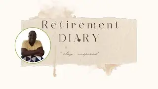 Entry 2 -Retirement Diary, Retirement Planning: Real-Life Tips for a Smooth Transition