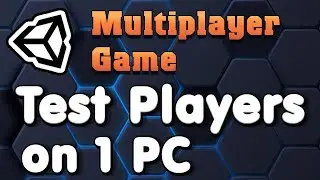 Unity : How to run many Multiplayer Players to test in 1 PC fast and easy