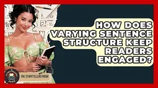 How Does Varying Sentence Structure Keep Readers Engaged? - The Storytellers Room