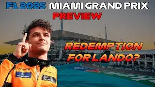 Can Lando Bounce Back in Miami? | F1 2025 Miami GP Preview