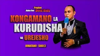 DAY 3 : KONGAMANO LA KURUDISHA NA UREJESHO : PROPHET ALPHA ONE DERIC DADY
