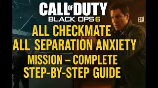 Call of Duty BlackOps6:All CHECKMATE and All Separation Anxiety Mission  Complete Step-by-Step Guide