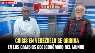 CRISIS EN VENEZUELA SE ORIGINA EN LOS CAMBIOS GEOECONÓMICO DEL MUNDO