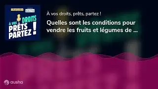 Quelles sont les conditions pour vendre les fruits et l&eacute;gumes de son potager ?