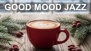 [Good Mood Jazz] ☕❄️ Relaxing Cafe Jazz & Bossa Nova Music for Stress Relief, Sleep, Work & Study