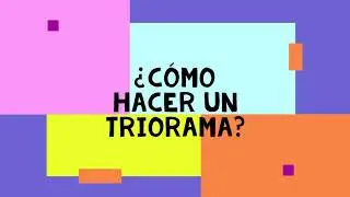 Cómo hacer tu triorama o cuento carrusel. Video complementario proyecto Universo de Historias 2