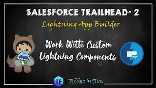 Work with Custom Lightning Components | Lightning App Builder | Techno  Fiction