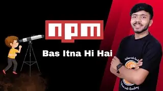 What is NPM | Learn NPM in one Video | Backend web Development
