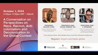 Conversation on Perspectives on Race, Racism, Anticolonialism & Decolonization in the Global Context