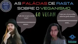 LIVE: AS FAL&Aacute;CIAS DE RASTA SOBRE O VEGANISMO - RESPOSTA AO BRASIL PARALELO - PARTE 1