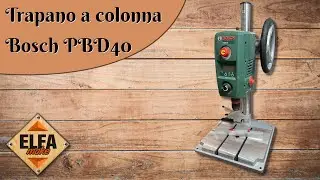 Recensione Trapano a colonna Bosch PBD 40 con prove sul campo