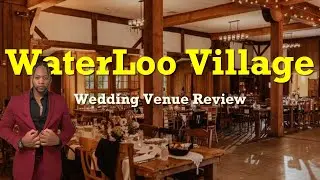 WATERLOO VILLAGE l WEDDING VENUE REVIEW I #weddingvenue #weddingtips #firstdance #venuereview