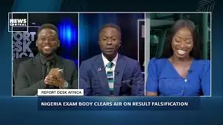 Nigeria Exam Body Clears Air On Result Falsification | Report Desk Africa | 06-07-23