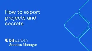 Bitwarden Secrets Manager 101: How to export projects and secrets