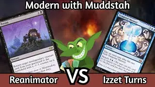 Modern with Muddstah #2: Esper Reanimator vs Izzet Turns