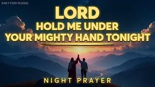 Let God’s Hand Cover You Tonight 🙏 Night Prayer for Peace, Protection & Rest in His Presence