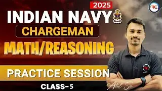 Indian Navy Chargeman 2025 | MATH & Reasoning Previous Practice Session | Class-5 by Atul Sir.