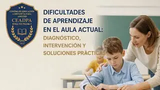Dificultades de Aprendizaje en el Aula Actual.