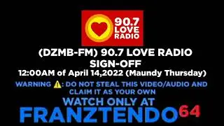 (DZMB-FM) 90.7 LOVE RADIO SIGN-OFF (4/12/2022)