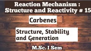 Reaction Mechanism: Structure , stability and Generation of Carbenes @NOBLECHEMISTRY 