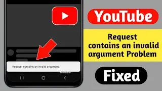 Fix YouTube Request contains an invalid argument Problem 2026 | Request contains an invalid argument