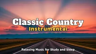 Classic Country Instrumental &ndash; Relaxing Music For Peaceful Moment | Ep.157
