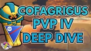 COFAGRIGUS PVP IV DEEP DIVE | Great League | Pok&eacute;mon GO
