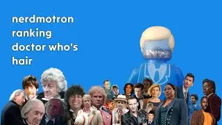 nerdmotron ranking doctor who's hair