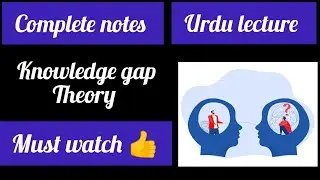 knowledge gap theory||Theories of communication||Complete notes|Urdu lecture