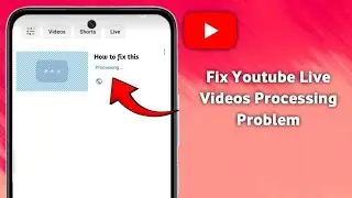 How to Fix Youtube Live Video Processing Problem (2025) 