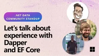 .NET Data Community Standup - Let's talk about experience with Dapper and EF Core