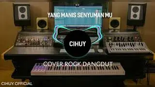 (🎵Yang manis senyuman mu🎵) COVER rock dangdut by cihuy official 