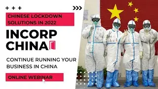 Chinese Lockdown Business Solutions | Incorp China & Ledgen Webinar