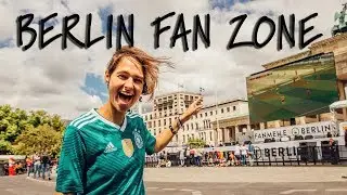 World Cup Fan Zone Berlin - Germany v Sweden // Travel Vlog