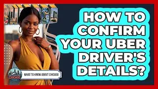 How To Confirm Your Uber Driver's Details?