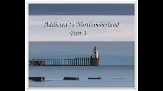 Landscape Photography | Addicted to Northumberland prt 3