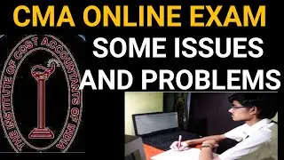 CMA ONLINE EXAM -SOME ISSUES AND PROBLEMS | CMA EXAM UPDATE | CMA ONLINE EXAM REVIEW |