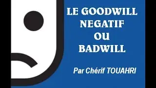 Vidéo [91] : Le Goodwill négatif ou Badwill