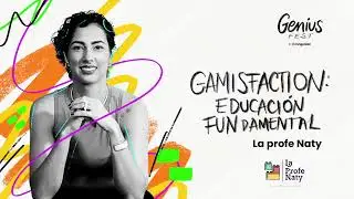 GENIUS FEST 2024 - GAMISFACTION: EDUCACI&Oacute;N FUNDAMENTAL - LA PROFE NATY