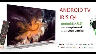 Tutorial sur l'Android TV IRIS Q4