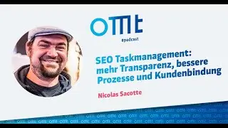 SEO Taskmanagement: mehr Transparenz, bessere Prozesse & Kundenbindung (Nicolas Sacotte)OMT Podcast