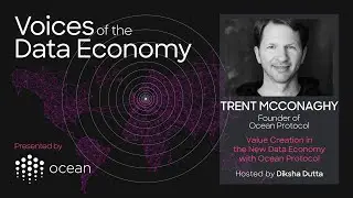 Voices of the Data Economy - Trent McConaghy, Founder of Ocean Protocol - Part 2