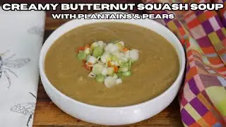 No-Roast Butternut Squash Soup | Creamy Coconut Milk, Sweet Plantains & Pear Magic!
