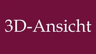 How to Pronounce ''3D-Ansicht'' (3D view) Correctly in German