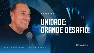 #003-26 - UNIDADE, GRANDE DESAFIO ! (Ef&eacute;sios 4:1-6) - Rev. Raul Hamilton