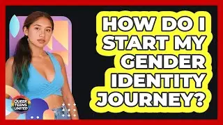 How Do I Start My Gender Identity Journey?